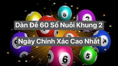 Dàn đề 60 số và các mẹo hay hứa hẹn chiến thắng hàng ngày